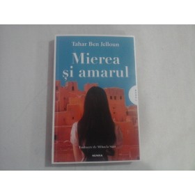 MIEREA SI AMARUL - TAHAR BEN JELLOUN